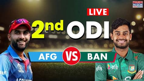 Afghanistan Vs Bangladesh Live Cricket Score 2Nd Odi Follow Latest