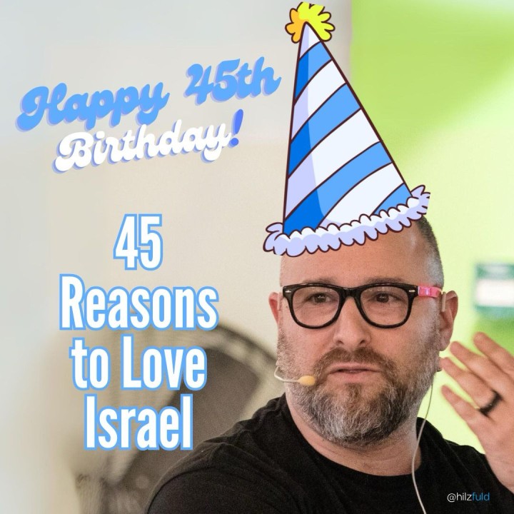Forty Five Reasons To Love Israel